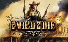 2 Wild 2 Die